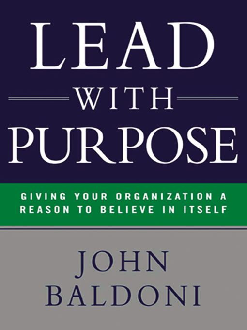 Title details for Lead with Purpose by John Baldoni - Available